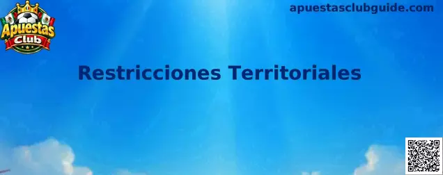 Guía visual sobre Restricciones Territoriales y acceso por región en Apuestas Club