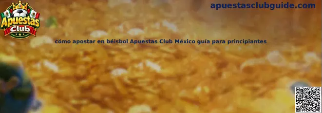 Guía para apostar en béisbol Apuestas Club México