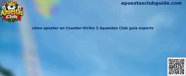 Guía para analizar apuestas de Counter-Strike 2 de forma responsable