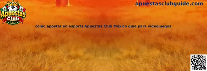 Guía para apostar en esports Apuestas Club México