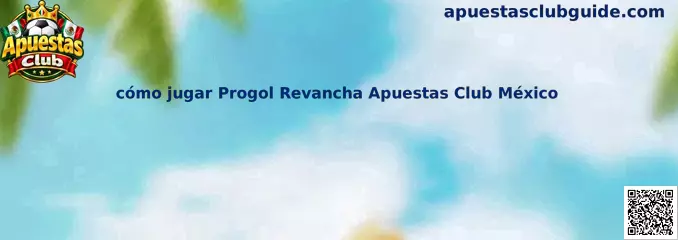 Cómo jugar Progol Revancha Apuestas Club México