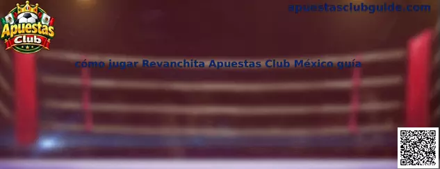 Guía sobre cómo jugar Revanchita Apuestas Club México