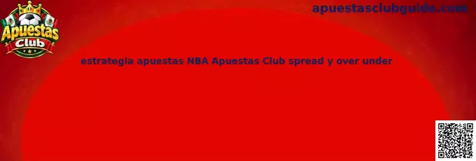 Guía de estrategia NBA de Apuestas Club para analizar spread y over under