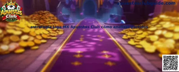 Estrategia Liga MX Apuestas Club cómo analizar partidos