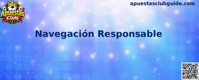 Navegación Responsable Apuestas Club