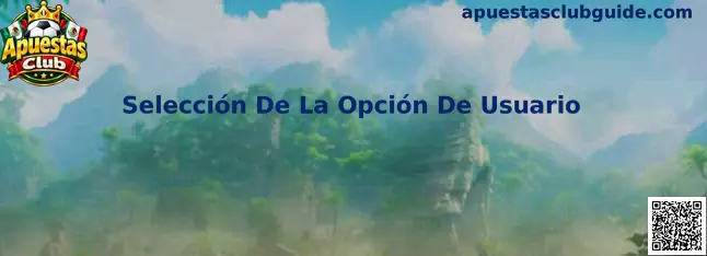 Guía visual para la Selección De La Opción De Usuario en Apuestas Club
