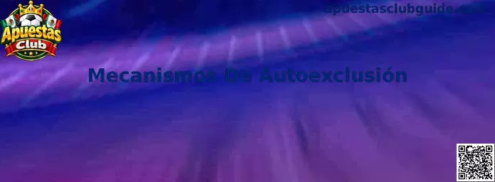 Guía sobre mecanismos de autoexclusión y juego responsable en México