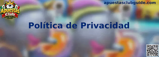 Información sobre privacidad y protección de datos en Apuestas Club